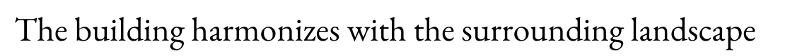 The building harmonizes with the surrounding landscape 